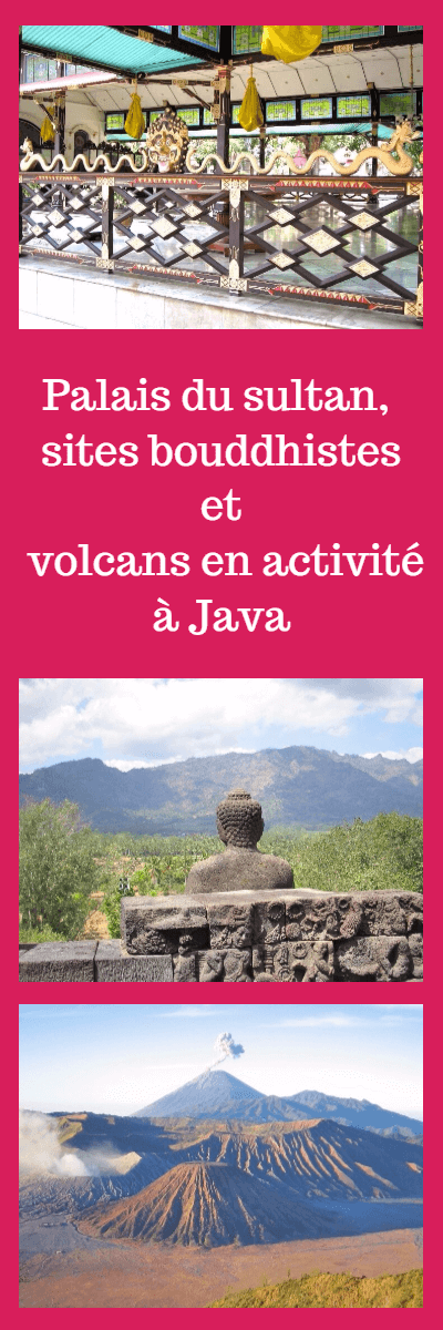Palais de sultans, sites Bouddhistes de Borobudur et Prambanan, volcans en activité sur l'ile de Java