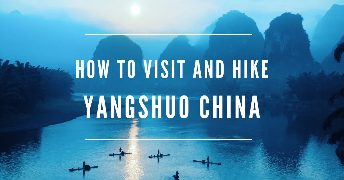 How to visit Yangshuo China and hike without speaking chinese