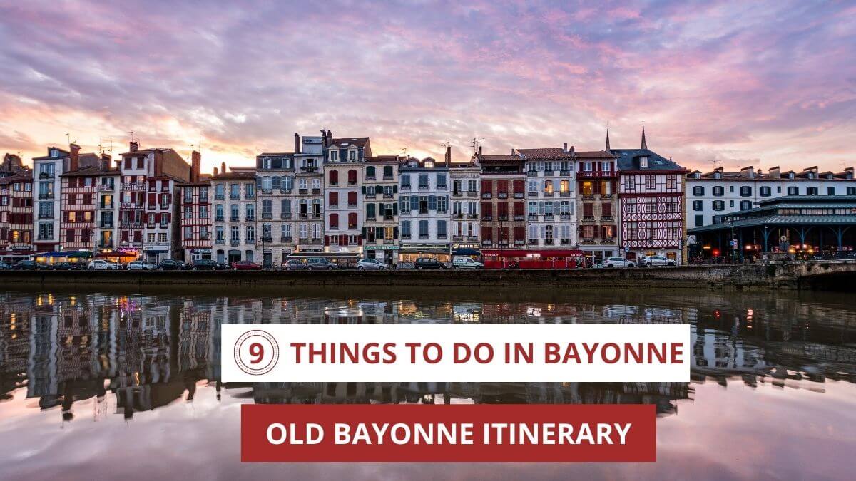 9 Great Reasons Why Old Bayonne is a Romantic French City
