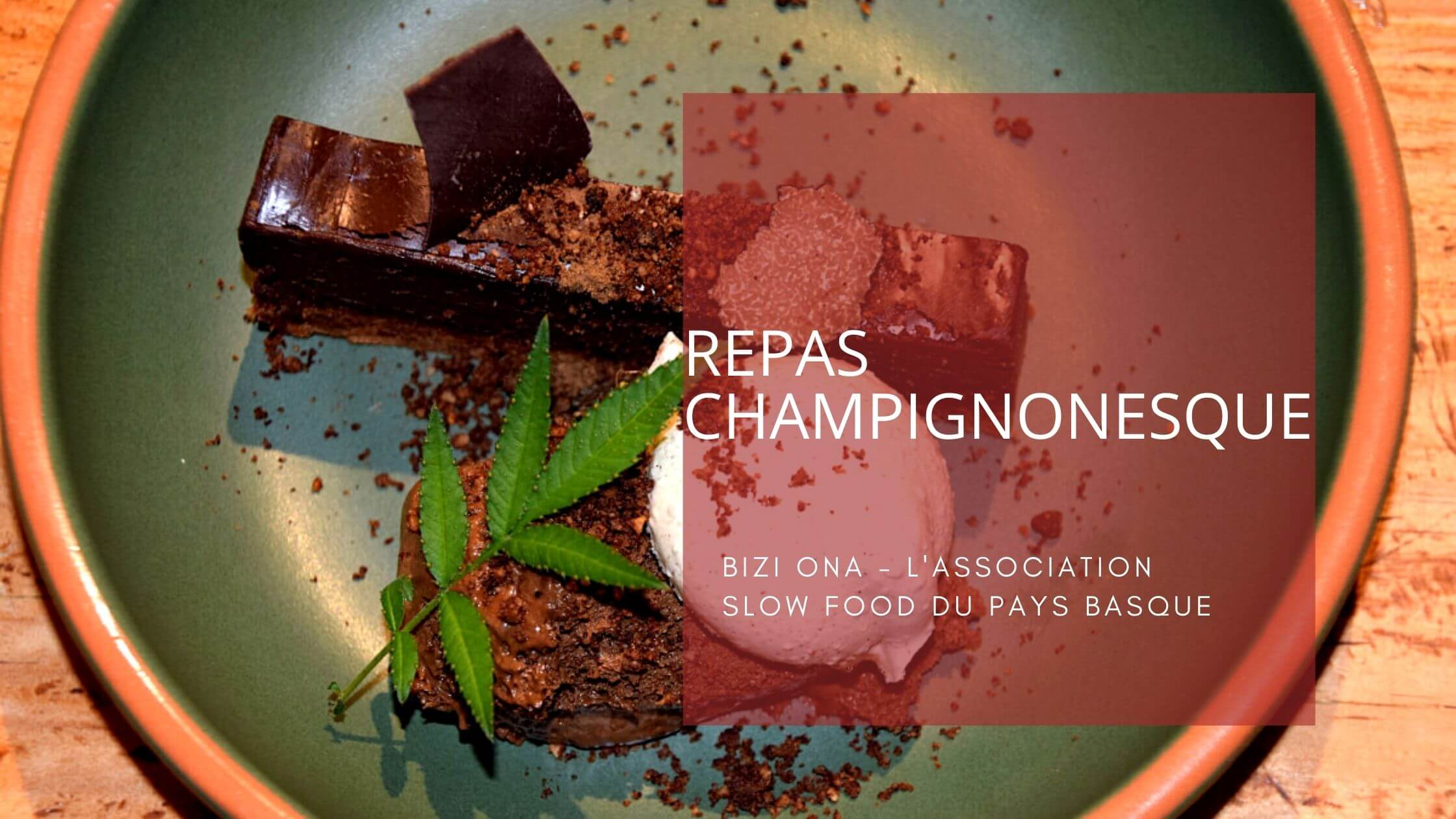 Repas champignonesque avec Bizi Ona, l’Association Slow Food Pays Basque